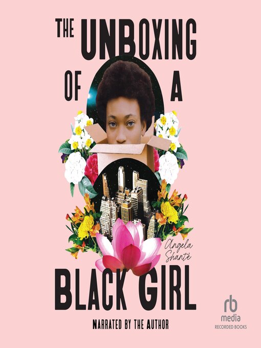 Title details for The Unboxing of a Black Girl by Angela Shanté - Available